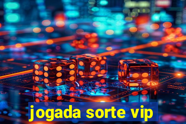 jogada sorte vip